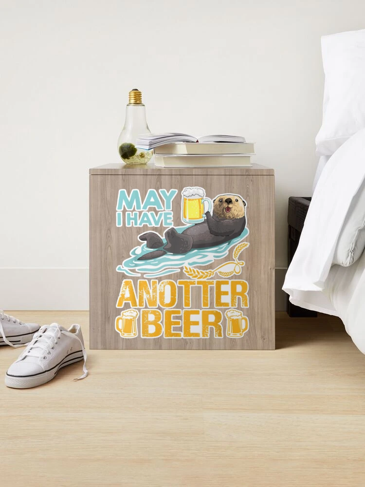 Funny Beer For Otter Lovers May I Have Anotter Beer Sticker for