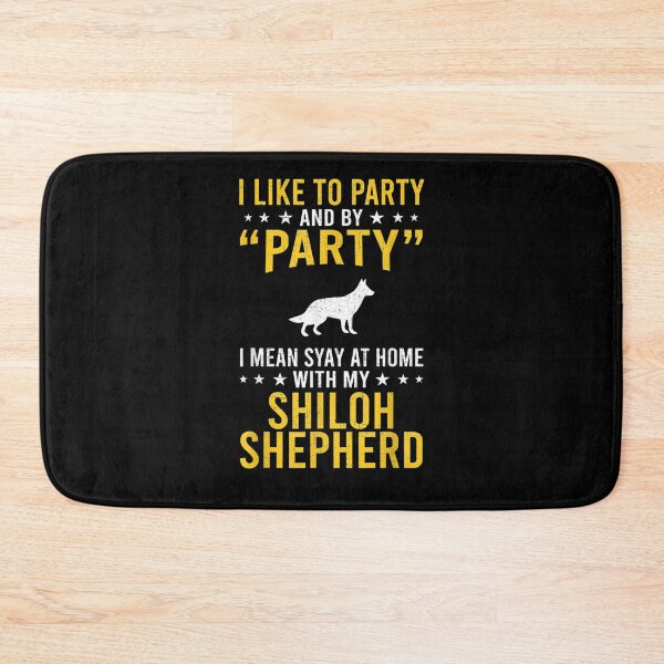 Item preview, I Like To Party By Party I Mean With My Shiloh Shepherd  designed and sold by charissamo77.
