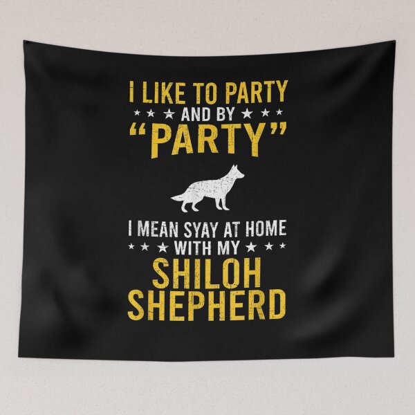 Item preview, I Like To Party By Party I Mean With My Shiloh Shepherd  designed and sold by charissamo77.