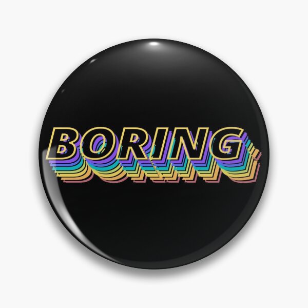Item preview, Boring - Funny designed and sold by mewsis.
