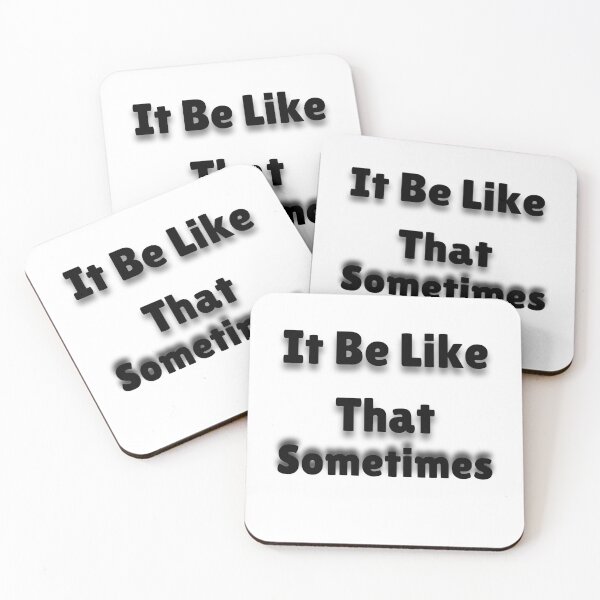 Item preview, It Be Like That Sometimes  designed and sold by piskwi.
