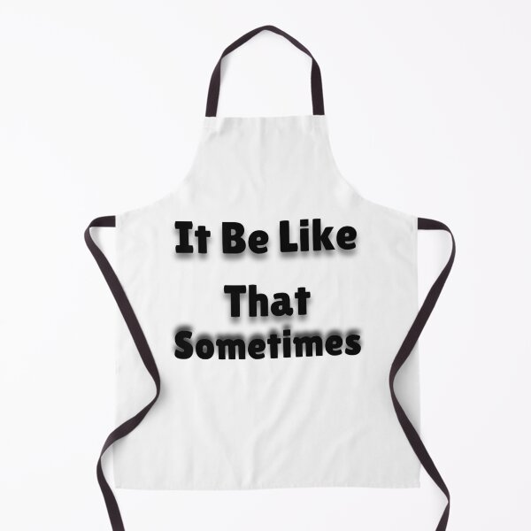 Item preview, It Be Like That Sometimes designed and sold by piskwi.