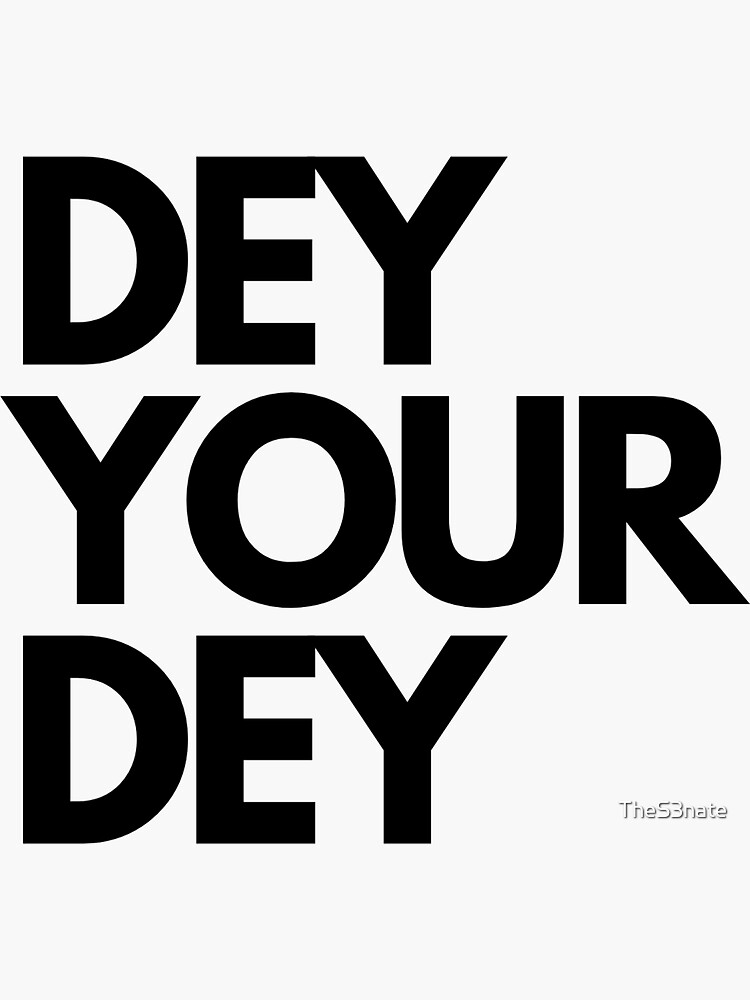 dey-your-dey-black-print-sticker-for-sale-by-thes3nate-redbubble