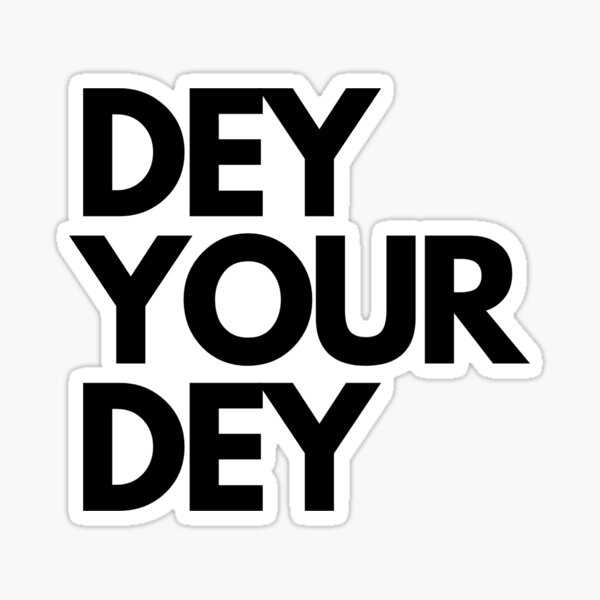 Dey Your Dey Black Print Sticker For Sale By Thes3nate Redbubble