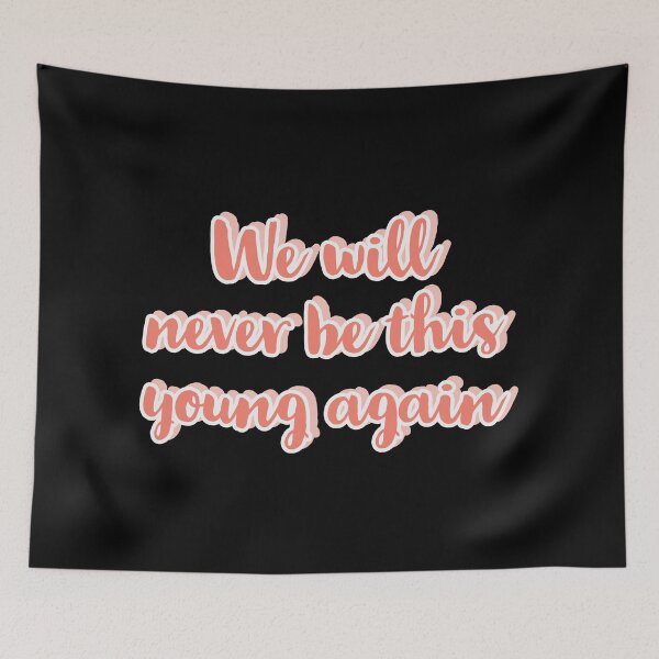 Item preview, we will never be this young again designed and sold by Happy  Soul Store.