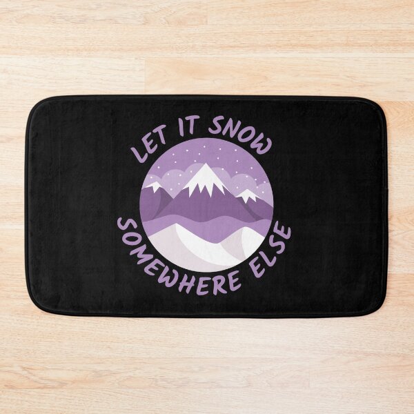 Item preview, Let It Snow Somewhere Else designed and sold by Joy Poddar.