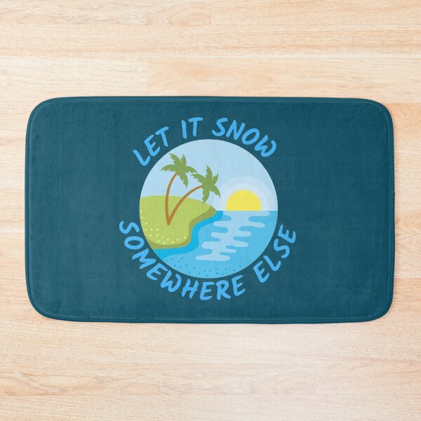Item preview, Let It Snow Somewhere Else designed and sold by Joy Poddar.