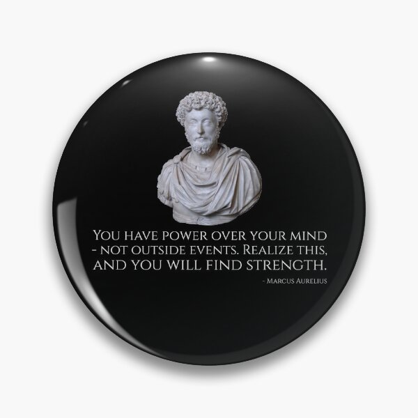 Item preview, Marcus Aurelius: You have power over your mind - not outside events. Realize this, and you will find strength. designed and sold by Styrman.