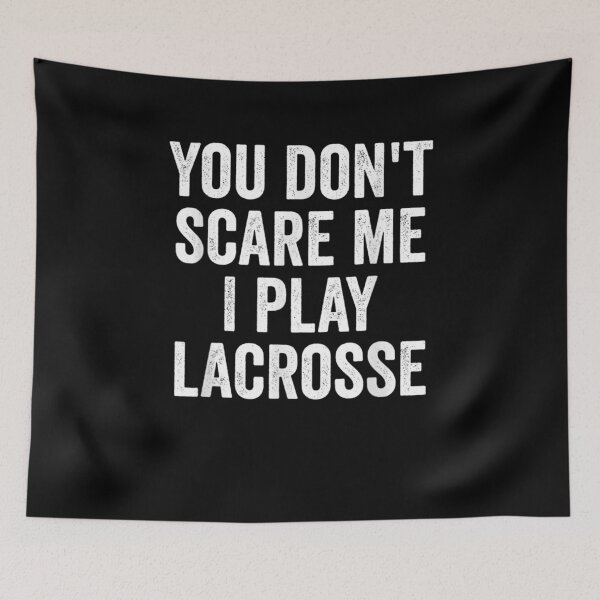 Item preview, You Don't Scare Me I Play Lacrosse Funny  designed and sold by melisenda.