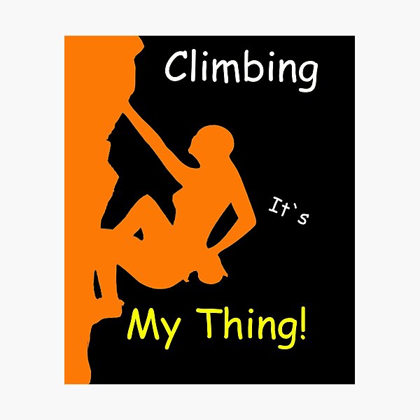 Item preview,  It`s My Thing! Climbing,rock climbing designed and sold by Tramontane Designs.