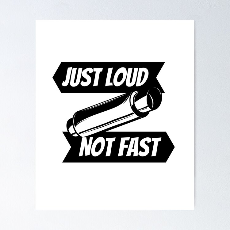 Just Loud Not Fast - Funny Car Enthusiast  | Sticker