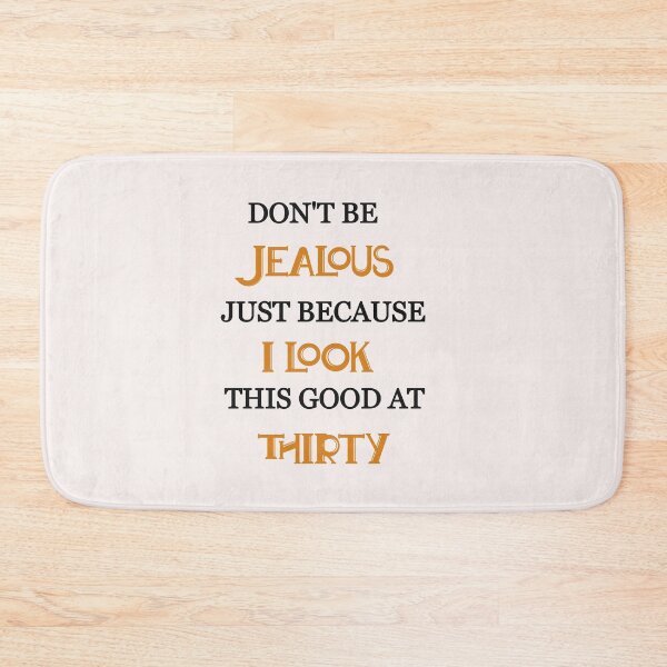 Item preview, Don't be jealous just because i look this good at thirty designed and sold by Lakki-s.