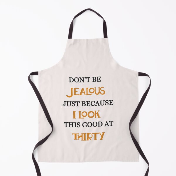 Item preview, Don't be jealous just because i look this good at thirty designed and sold by Lakki-s.