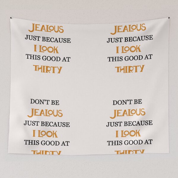 Item preview, Don't be jealous just because i look this good at thirty designed and sold by Lakki-s.