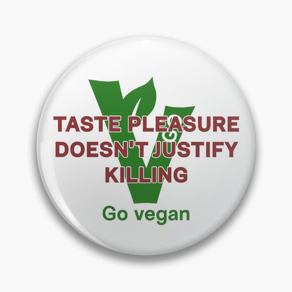 Item preview, Taste pleasure does not justify killing - vegan message designed and sold by reIntegration.