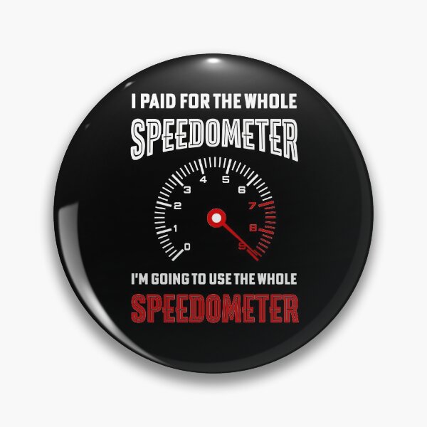 Item preview, I Paid For The Whole Speedometer I'm Going To Use The Whole Speedometer designed and sold by NSTeeDesign.