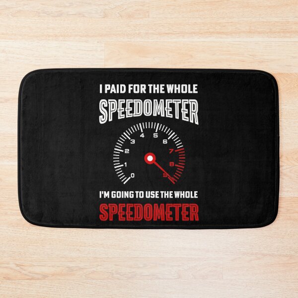 Item preview, I Paid For The Whole Speedometer I'm Going To Use The Whole Speedometer designed and sold by NSTeeDesign.