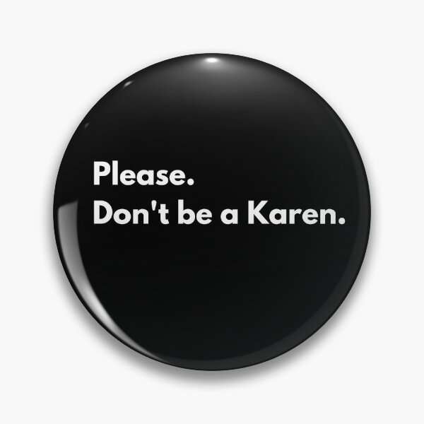 Item preview, Please. don't be a Karen designed and sold by Swoop666.