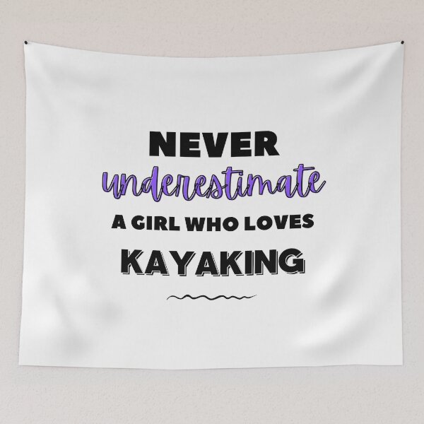 Item preview, Never underestimate a girl who loves kayaking designed and sold by TheGreenGoat.