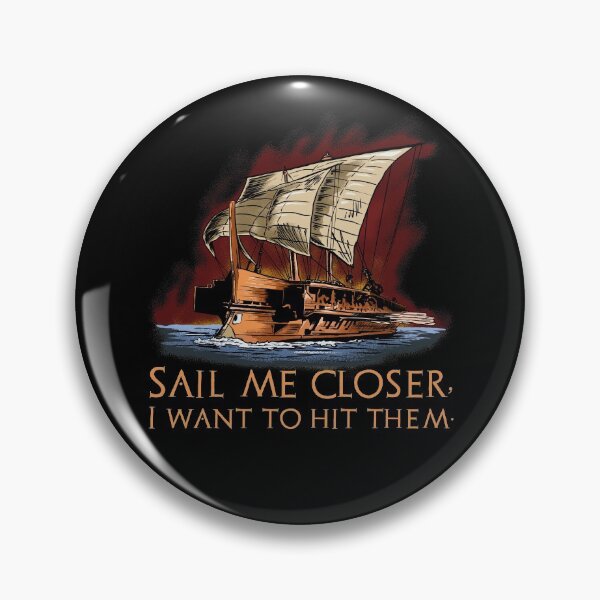 Item preview, Ancient Greek Trireme - Sail me closer, I want to hit them. designed and sold by Styrman.