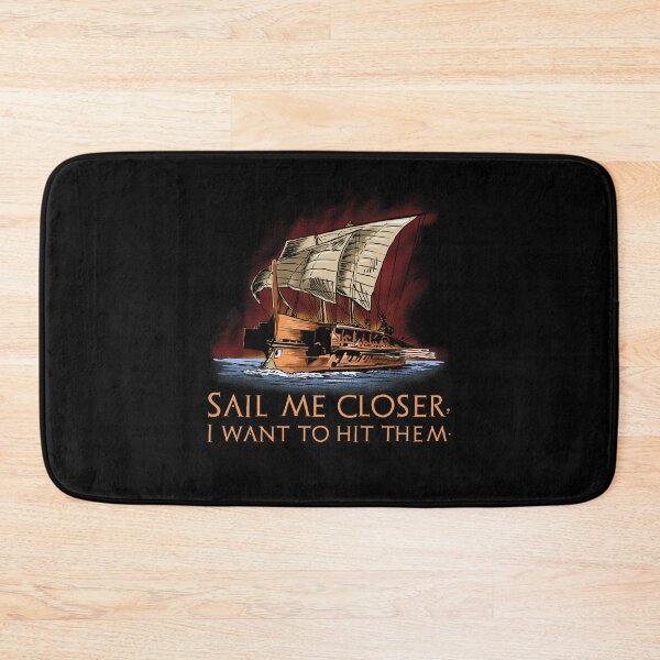Item preview, Ancient Greek Trireme - Sail me closer, I want to hit them. designed and sold by Styrman.