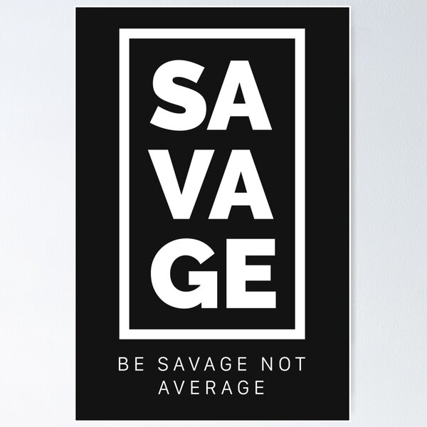 Aperçu de l'œuvre Savage - Soyez sauvage pas moyen créée et vendue par PedroDesigns.