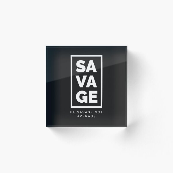 Item preview, Savage - Be savage not average designed and sold by PedroDesigns.
