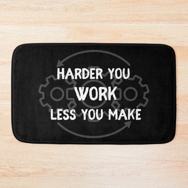 Item preview, Harder you work less you make designed and sold by Rrrainbow.