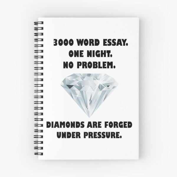 Item preview, Diamonds are Forged Under Pressure - 3000 Word Essay designed and sold by TyrannicalTees.