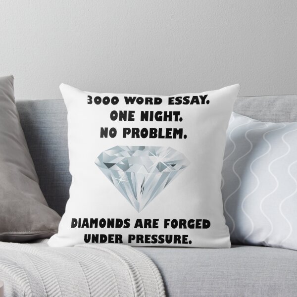 Item preview, Diamonds are Forged Under Pressure - 3000 Word Essay designed and sold by TyrannicalTees.