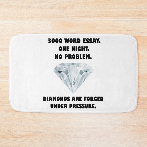 Item preview, Diamonds are Forged Under Pressure - 3000 Word Essay designed and sold by TyrannicalTees.