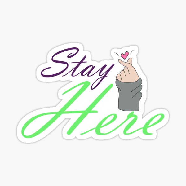 stay here Sticker