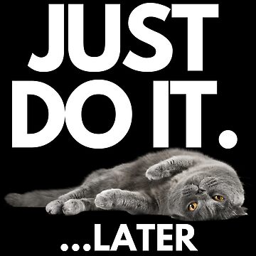 Artwork thumbnail, Just do it later Cat by 2MdesignStore