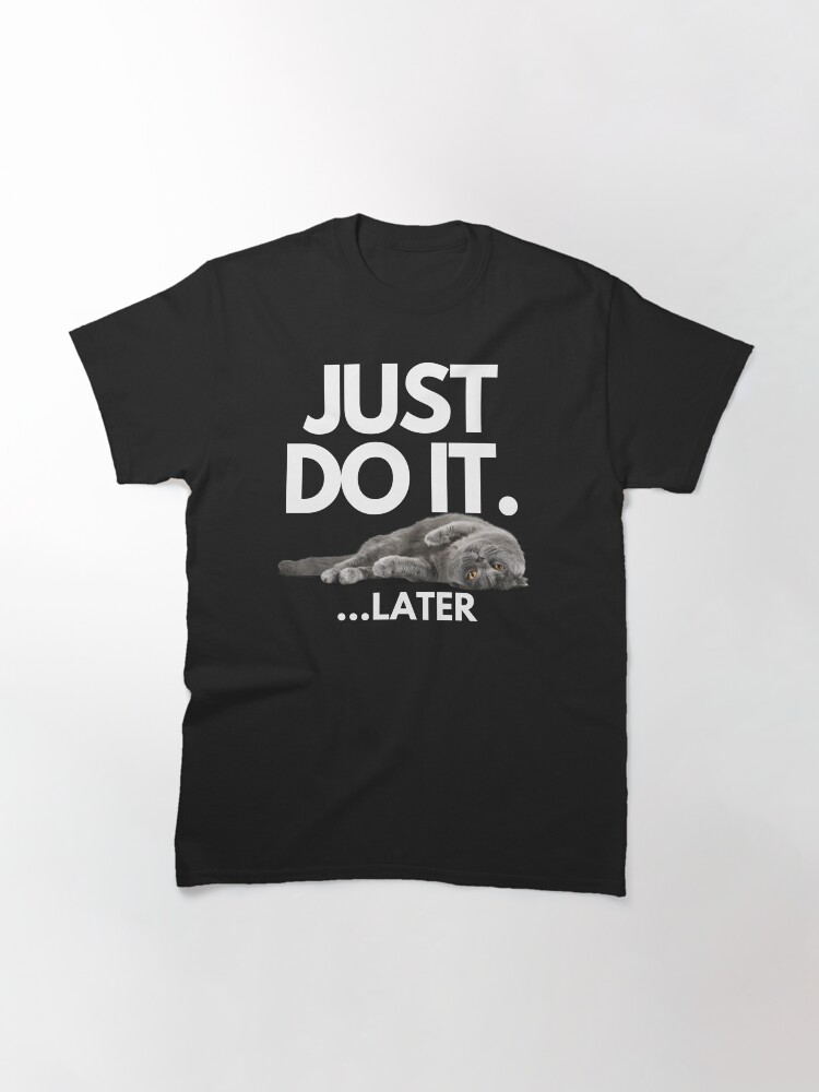Thumbnail 3 of 7, Classic T-Shirt, Just do it later Cat designed and sold by 2MdesignStore.