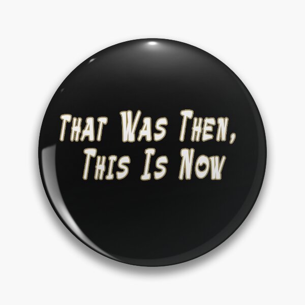 Item preview, That Was Then, This Is Now designed and sold by GreenArtDesigns.
