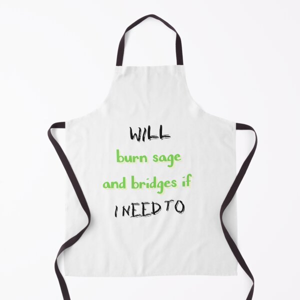 Item preview, Will Burn Sage And Bridges If I Need To designed and sold by SportyDogShop.