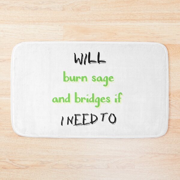 Item preview, Will Burn Sage And Bridges If I Need To designed and sold by SportyDogShop.