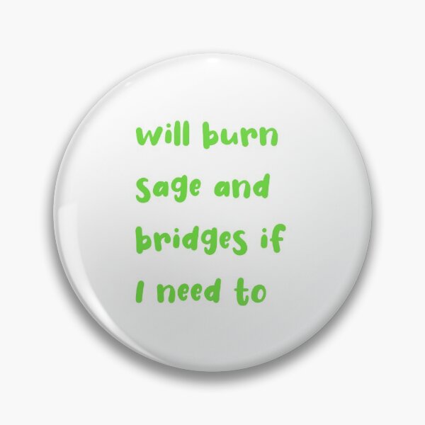 Item preview, Will Burn Sage And Bridges If I Need To designed and sold by SportyDogShop.