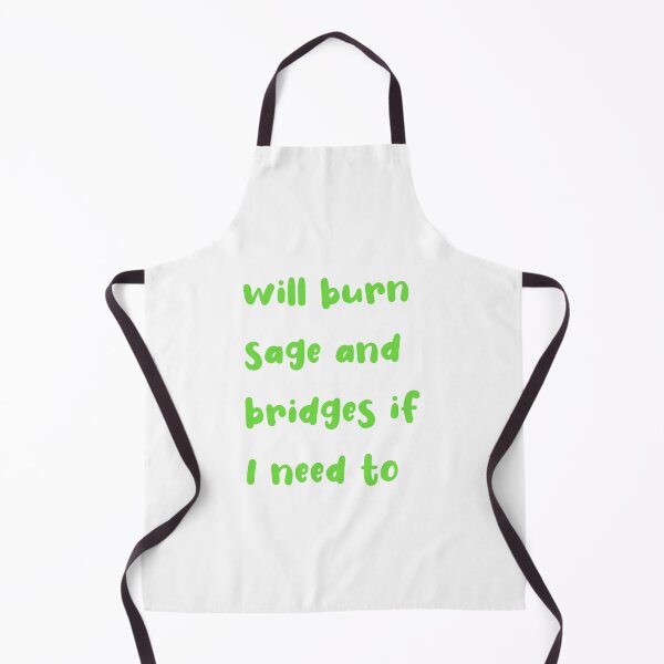 Item preview, Will Burn Sage And Bridges If I Need To designed and sold by SportyDogShop.