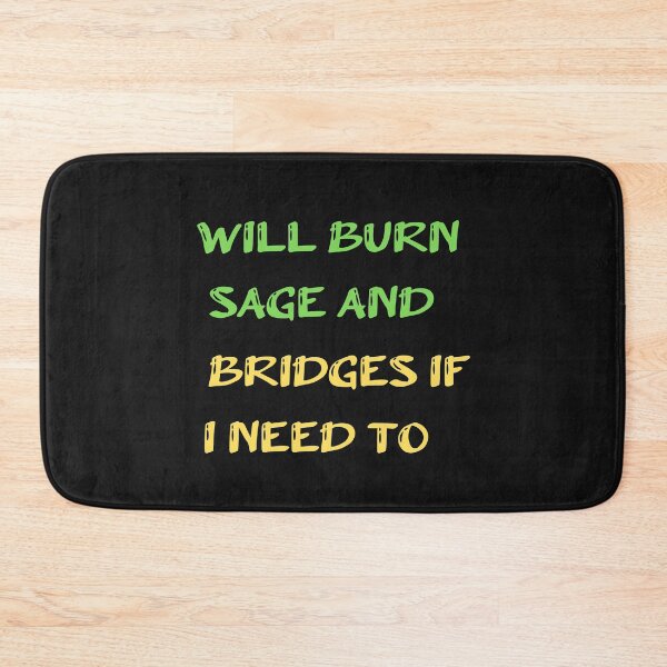 Item preview, Will Burn Sage And Bridges If I Need To designed and sold by SportyDogShop.