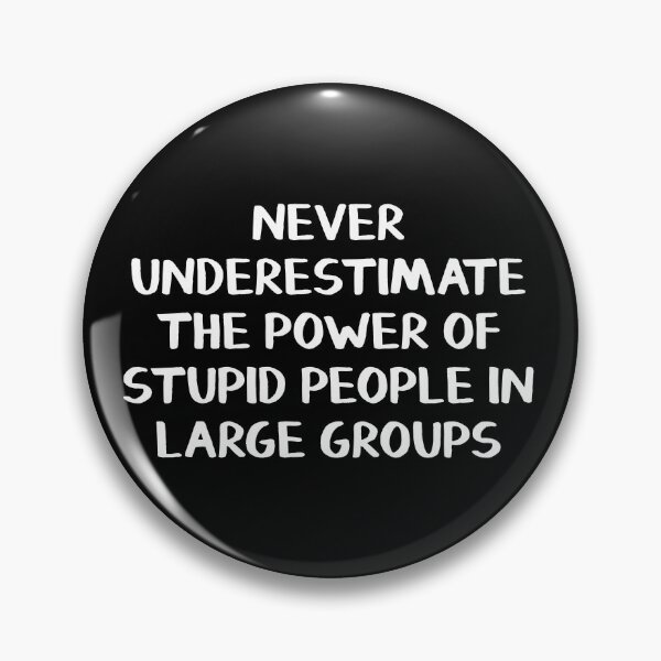 Item preview, Never underestimate the power of stupid people in large groups designed and sold by allthetees.