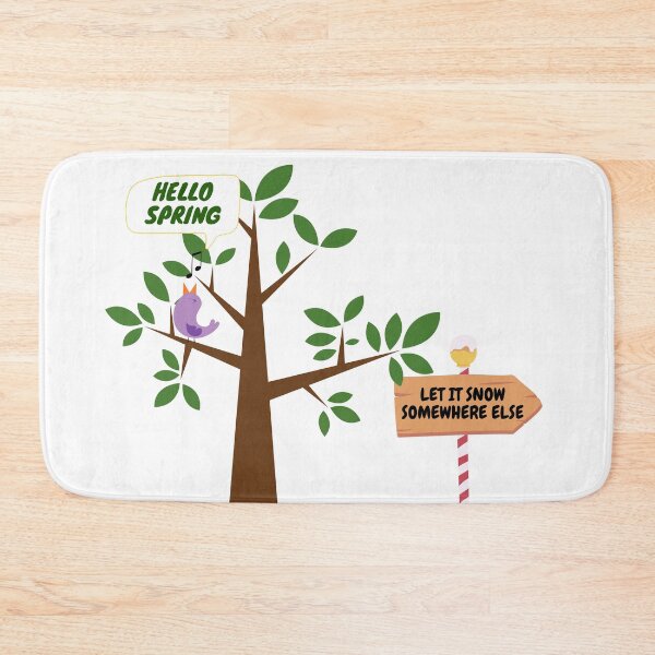 Item preview, Let it snow somewhere else. Hello Spring designed and sold by Doucheka.