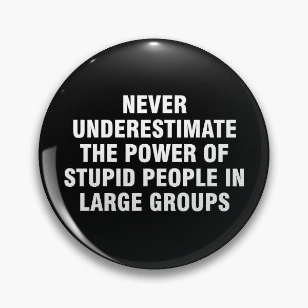 Item preview, Never underestimate the power of stupid people in large groups designed and sold by allthetees.