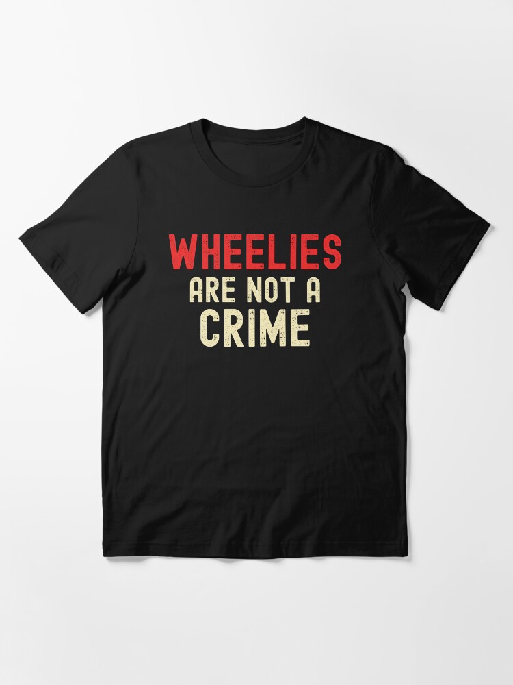 Alternate view of Wheelies Are Not A Crime Essential T-Shirt