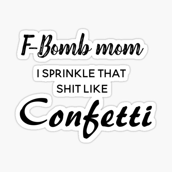 Free Free F Bomb Mom I Sprinkle F-Bombs Like Confetti Svg 841 SVG PNG EPS DXF File