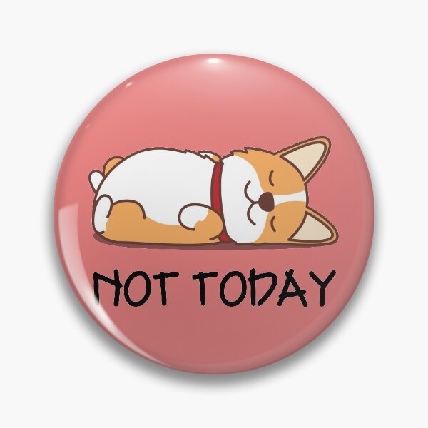 Item preview, Not Today Cute Corgi designed and sold by faudeltn.