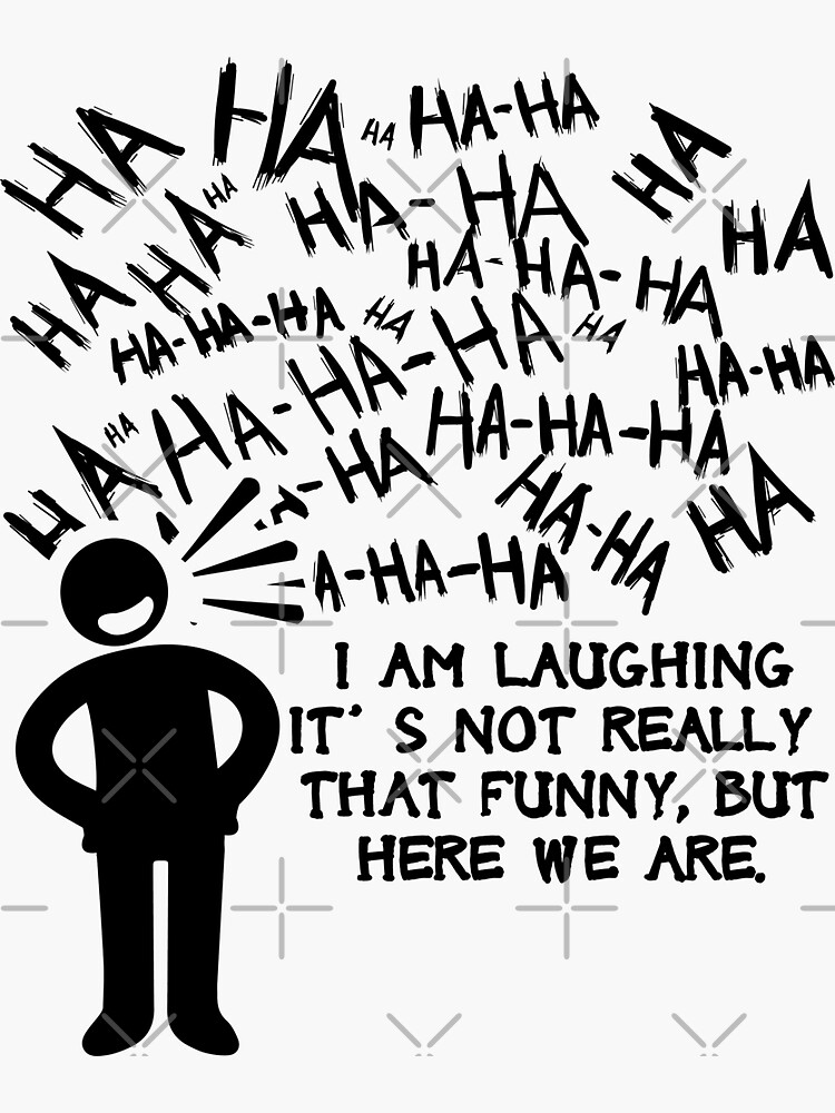 I am Its not really that funny, but here we Sticker