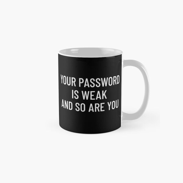 Item preview, Your Password Is Weak And So Are Your Cybersecurity designed and sold by OldCamp.