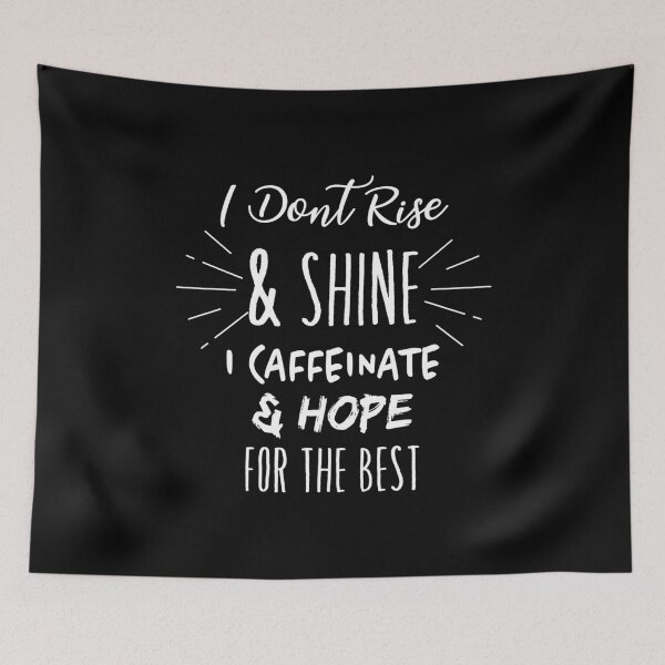 Item preview, I Dont Rise And Shine I Caffeinate And Hope designed and sold by TheMattDesigns.