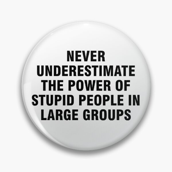 Item preview, Never underestimate the power of stupid people in large groups designed and sold by allthetees.